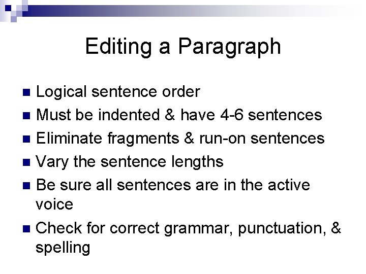 Editing a Paragraph Logical sentence order n Must be indented & have 4 -6