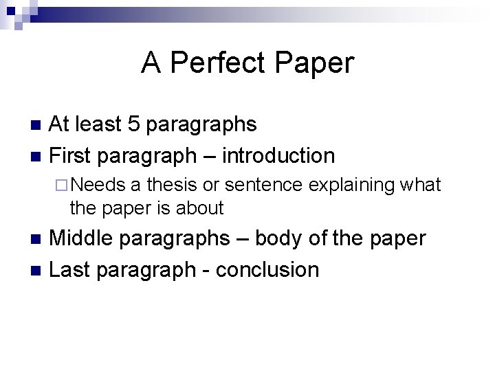 A Perfect Paper At least 5 paragraphs n First paragraph – introduction n ¨
