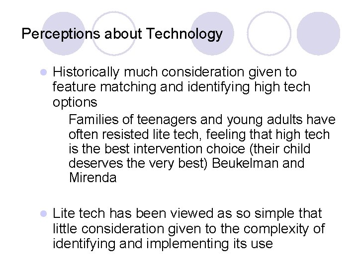 Perceptions about Technology l Historically much consideration given to feature matching and identifying high