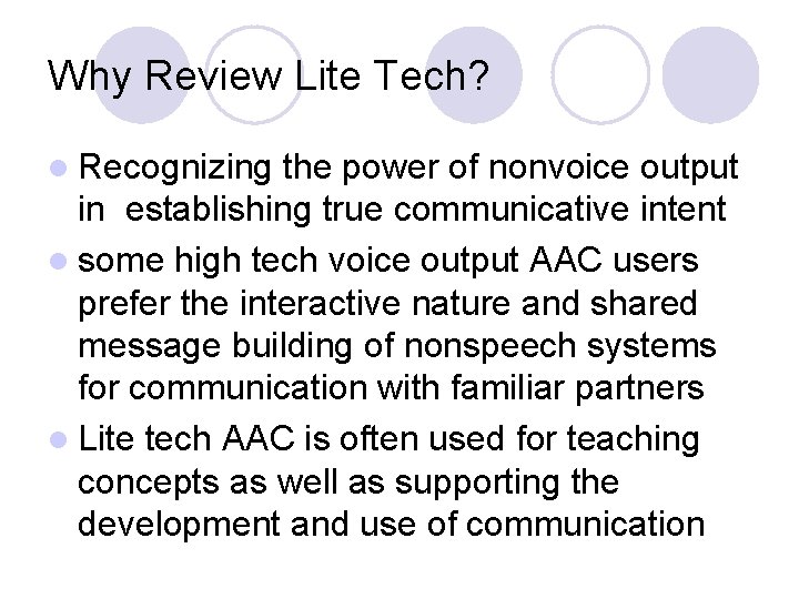Why Review Lite Tech? l Recognizing the power of nonvoice output in establishing true