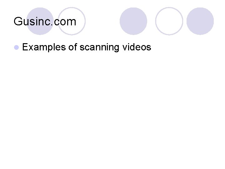 Gusinc. com l Examples of scanning videos 