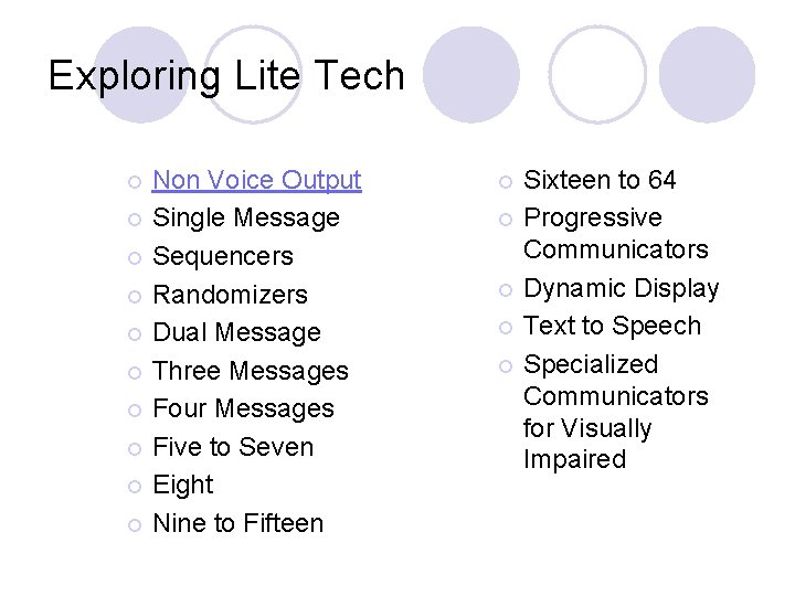 Exploring Lite Tech Non Voice Output ¡ Single Message ¡ Sequencers ¡ Randomizers ¡