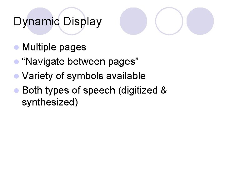 Dynamic Display l Multiple pages l “Navigate between pages” l Variety of symbols available