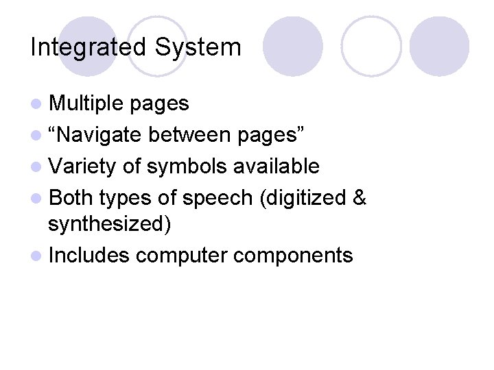 Integrated System l Multiple pages l “Navigate between pages” l Variety of symbols available
