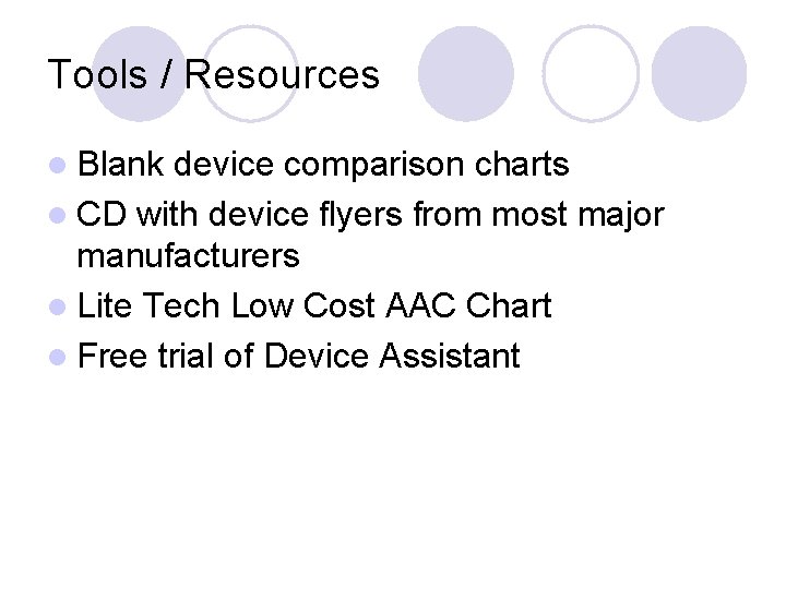 Tools / Resources l Blank device comparison charts l CD with device flyers from