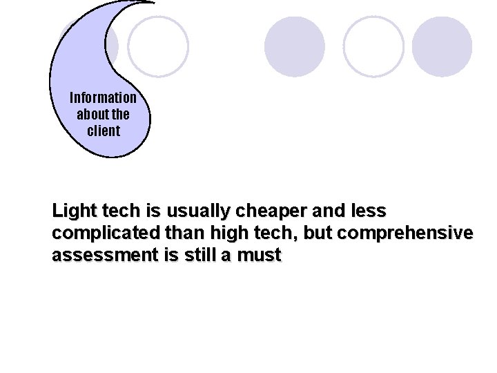 Information about the client Light tech is usually cheaper and less complicated than high