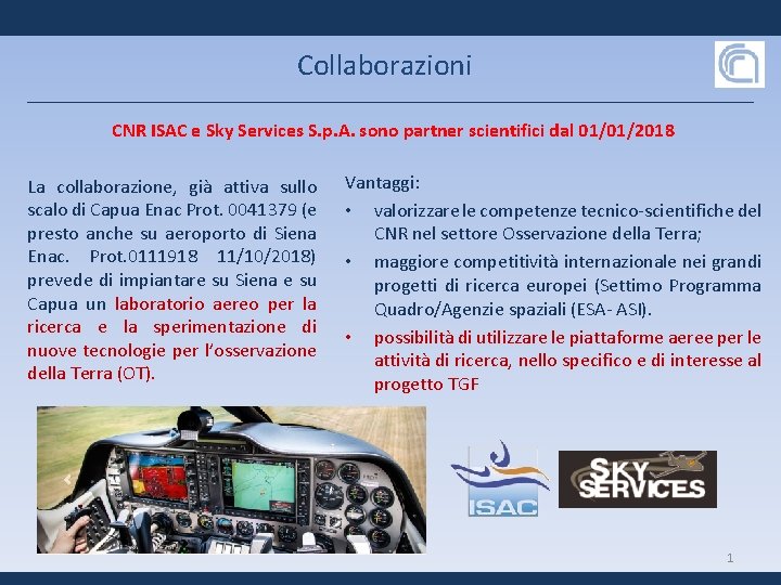 COLLABORAZIONI Collaborazioni CNR ISAC e Sky Services S. p. A. sono partner scientifici dal