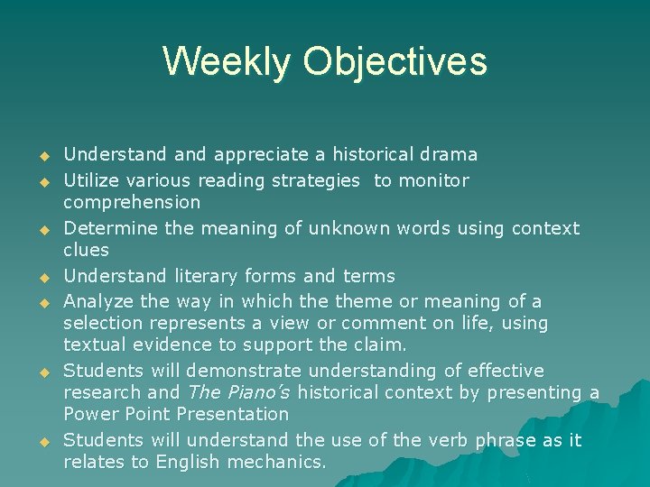 Weekly Objectives u u u u Understand appreciate a historical drama Utilize various reading