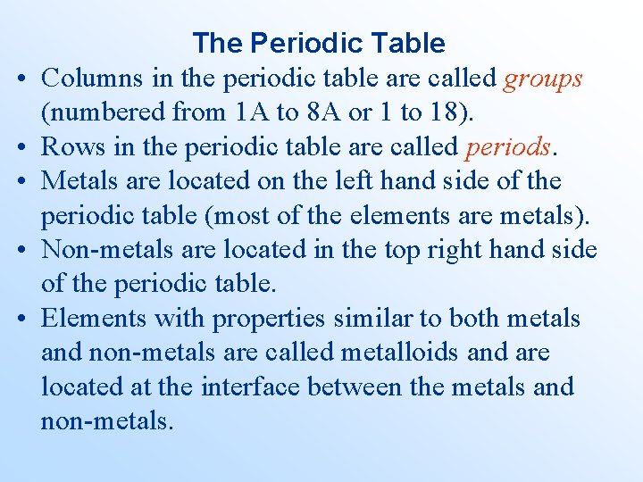  • • • The Periodic Table Columns in the periodic table are called