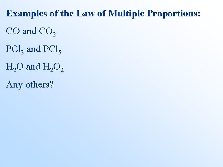 Examples of the Law of Multiple Proportions: CO and CO 2 PCl 3 and