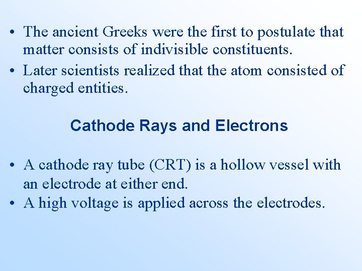  • The ancient Greeks were the first to postulate that matter consists of