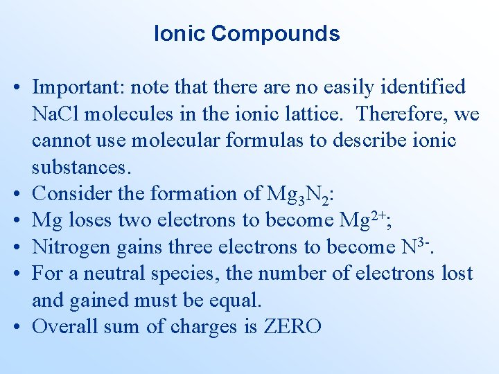 Ionic Compounds • Important: note that there are no easily identified Na. Cl molecules