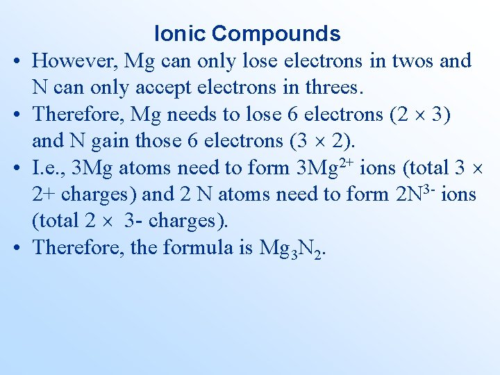  • • Ionic Compounds However, Mg can only lose electrons in twos and