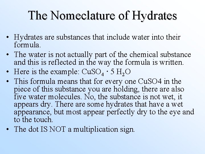 The Nomeclature of Hydrates • Hydrates are substances that include water into their formula.