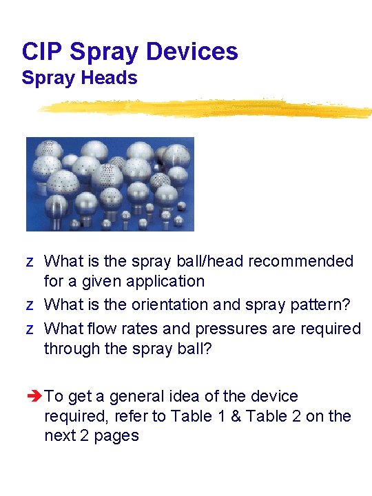 CIP Spray Devices Spray Heads z What is the spray ball/head recommended for a