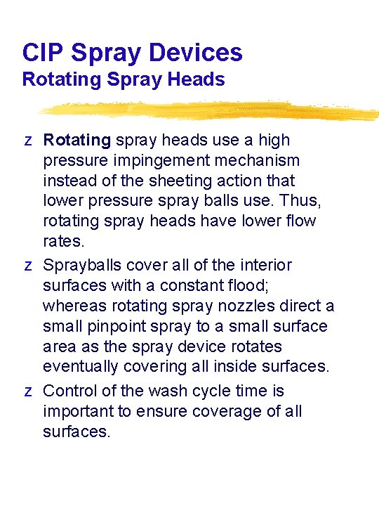 CIP Spray Devices Rotating Spray Heads z Rotating spray heads use a high pressure