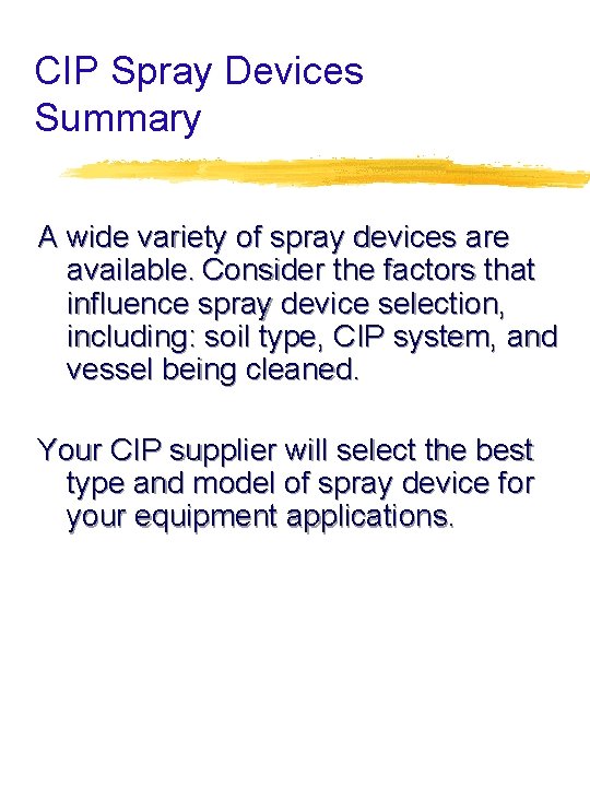 CIP Spray Devices Summary A wide variety of spray devices are available. Consider the