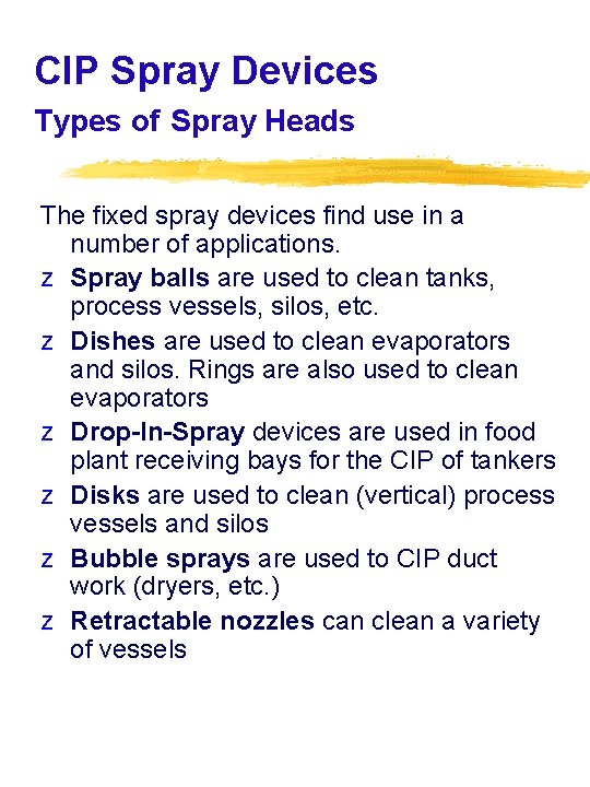 CIP Spray Devices Types of Spray Heads The fixed spray devices find use in