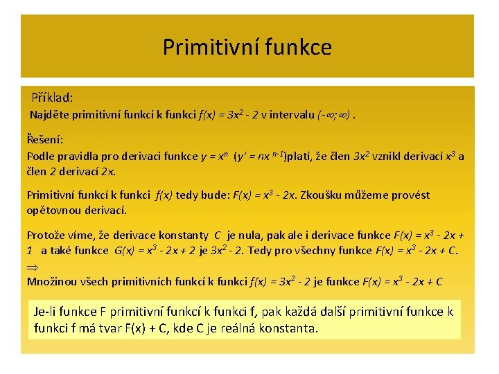 Primitivní funkce Příklad: Najděte primitivní funkci k funkci f(x) = 3 x 2 -