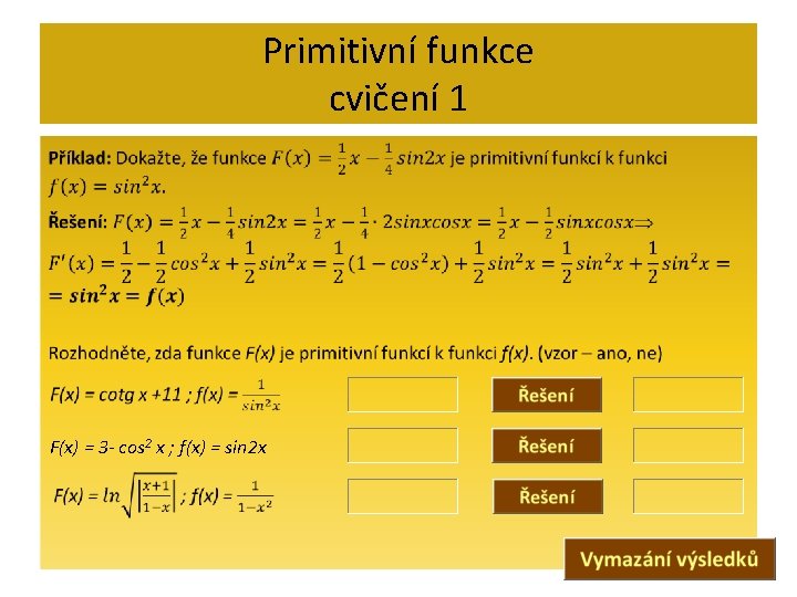 Primitivní funkce cvičení 1 • F(x) = 3 - cos 2 x ; f(x)