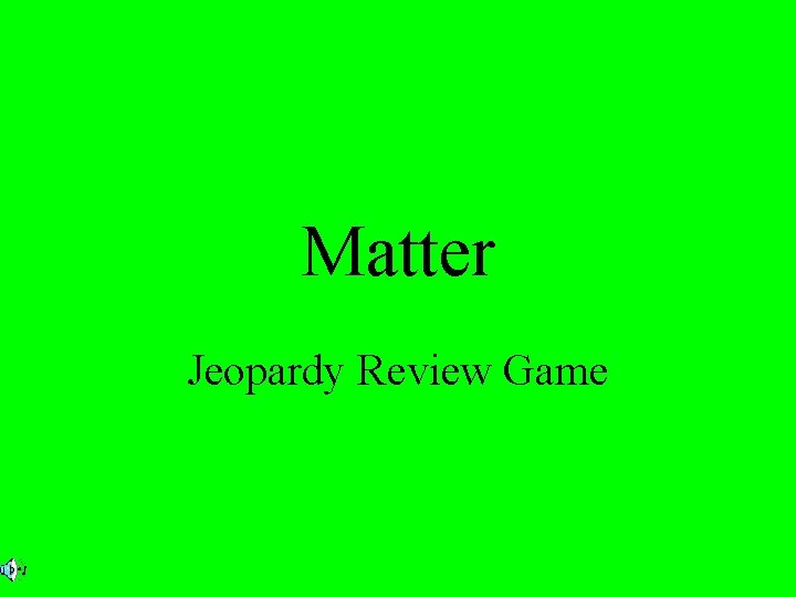 Matter Jeopardy Review Game 