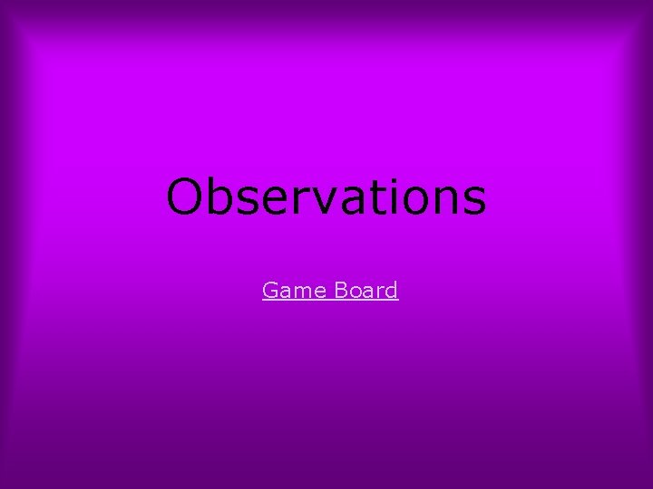 Observations Game Board 