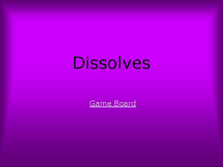 Dissolves Game Board 