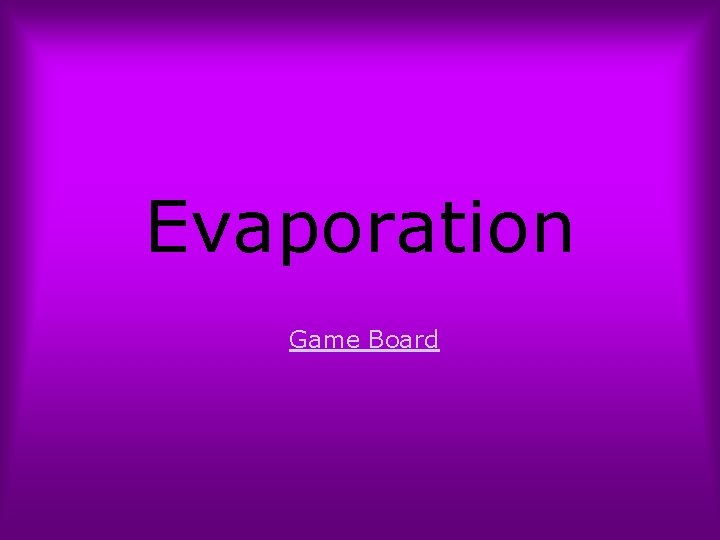 Evaporation Game Board 