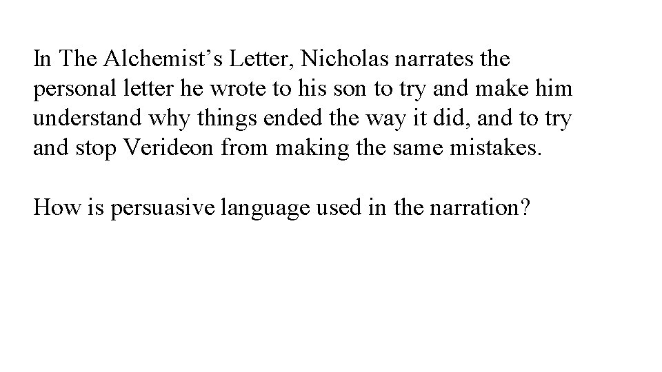 In The Alchemist’s Letter, Nicholas narrates the personal letter he wrote to his son