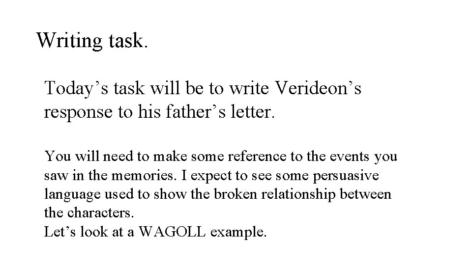 Writing task. Today’s task will be to write Verideon’s response to his father’s letter.