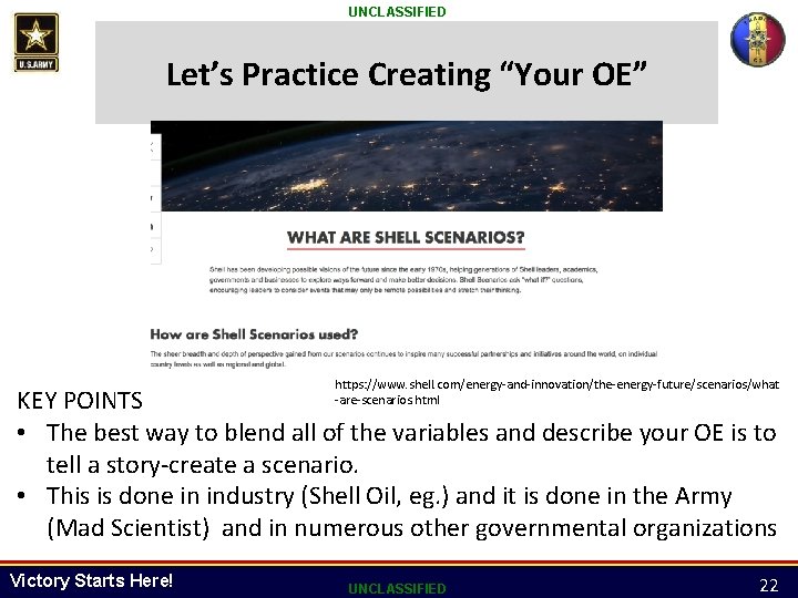 UNCLASSIFIED Let’s Practice Creating “Your OE” https: //www. shell. com/energy-and-innovation/the-energy-future/scenarios/what -are-scenarios. html KEY POINTS