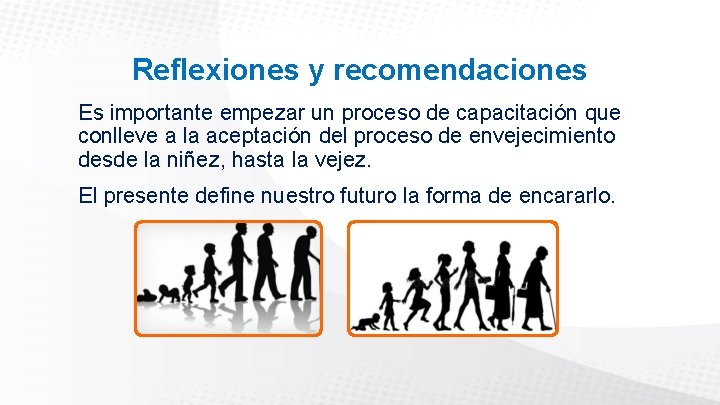 Reflexiones y recomendaciones Es importante empezar un proceso de capacitación que conlleve a la