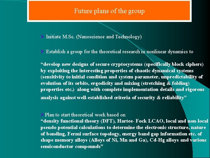 Future plans of the group Ø Initiate M. Sc. (Nanoscience and Technology) Ø Establish