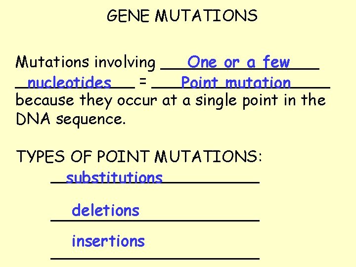 GENE MUTATIONS One or a few Mutations involving ________ = _________ nucleotides Point mutation