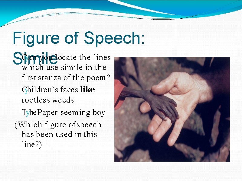 Figure of Speech: C yan you locate the lines Simile which use simile in