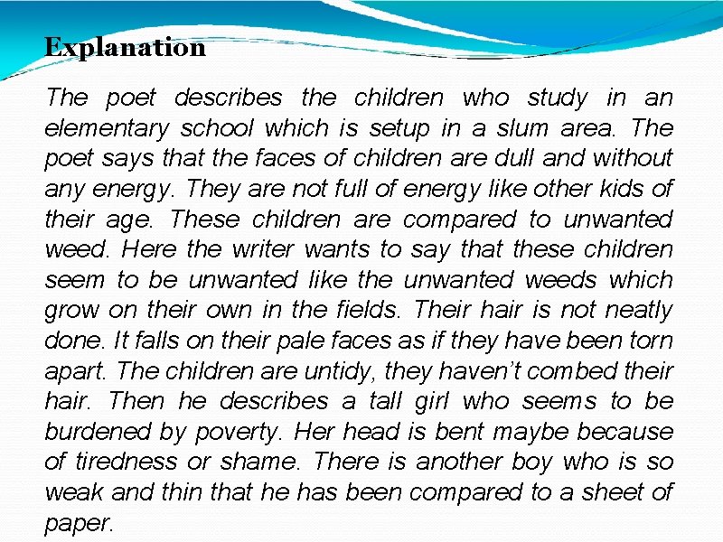 Explanation The poet describes the children who study in an elementary school which is