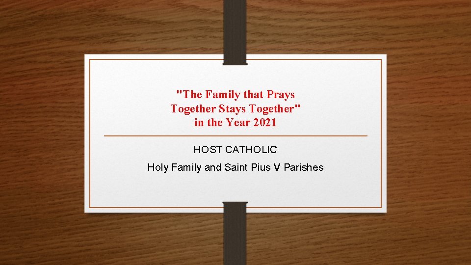 "The Family that Prays Together Stays Together" in the Year 2021 HOST CATHOLIC Holy
