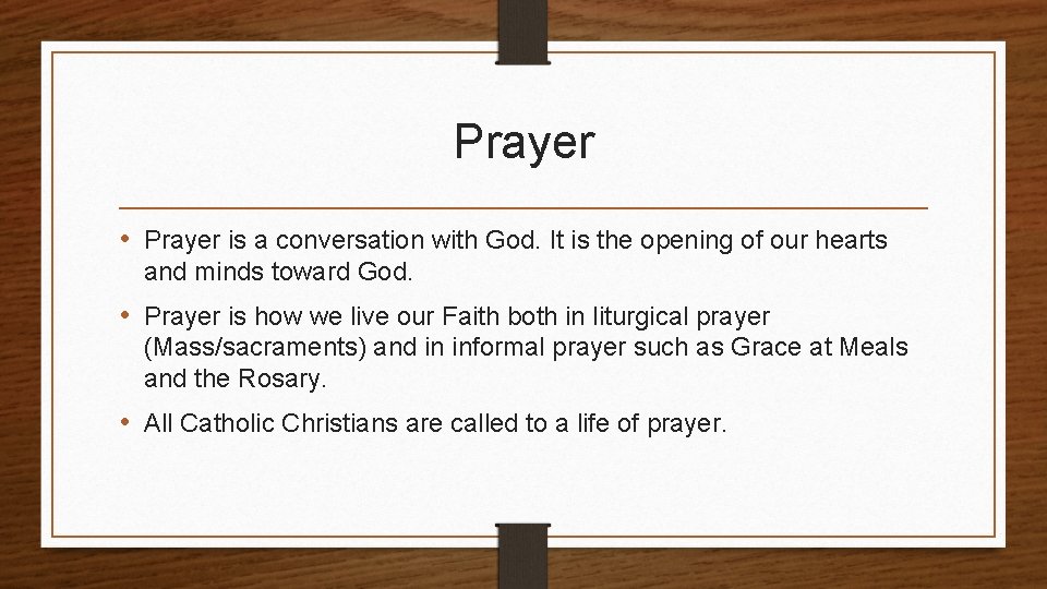 Prayer • Prayer is a conversation with God. It is the opening of our