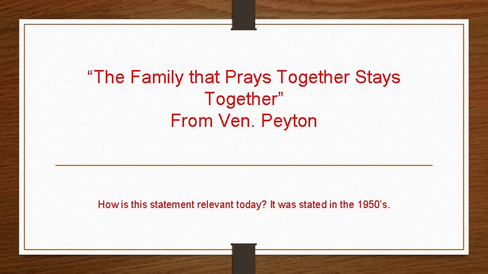 “The Family that Prays Together Stays Together” From Ven. Peyton How is this statement