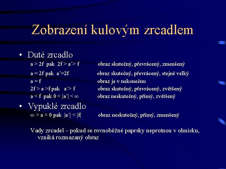 Zobrazení kulovým zrcadlem • Duté zrcadlo a > 2 f pak 2 f >