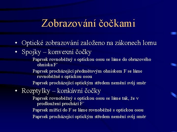 Zobrazování čočkami • Optické zobrazování založeno na zákonech lomu • Spojky – konvexní čočky