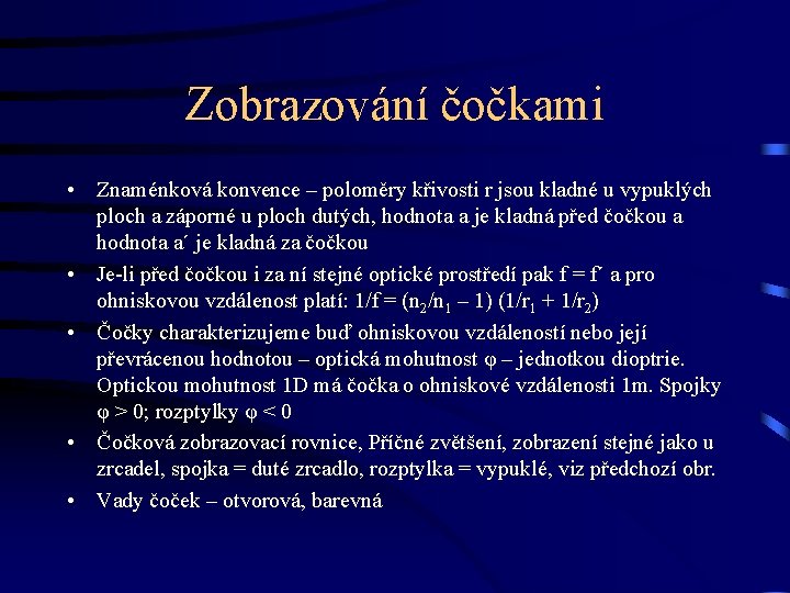 Zobrazování čočkami • Znaménková konvence – poloměry křivosti r jsou kladné u vypuklých ploch