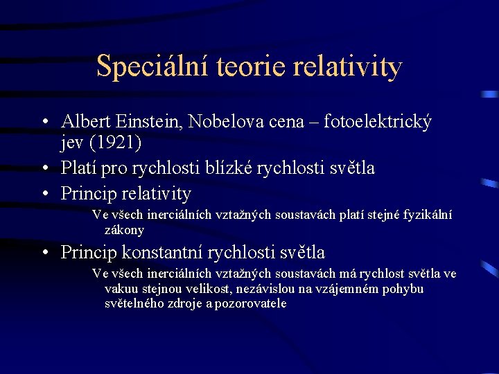 Speciální teorie relativity • Albert Einstein, Nobelova cena – fotoelektrický jev (1921) • Platí