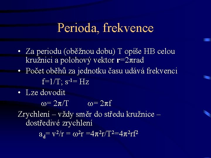 Perioda, frekvence • Za periodu (oběžnou dobu) T opíše HB celou kružnici a polohový