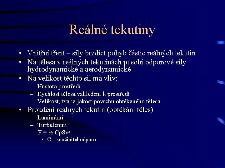 Reálné tekutiny • Vnitřní tření – síly brzdící pohyb částic reálných tekutin • Na