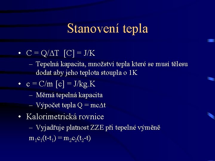 Stanovení tepla • C = Q/∆T [C] = J/K – Tepelná kapacita, množství tepla