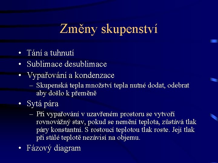 Změny skupenství • Tání a tuhnutí • Sublimace desublimace • Vypařování a kondenzace –