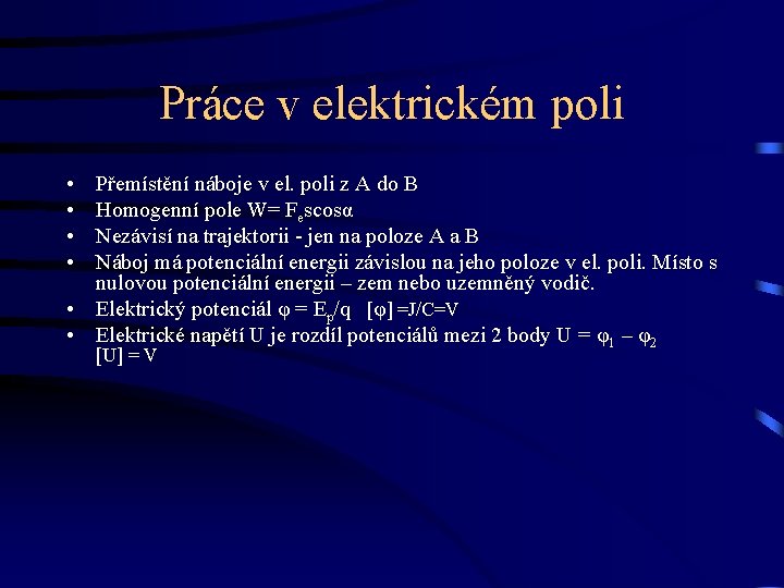 Práce v elektrickém poli • • Přemístění náboje v el. poli z A do