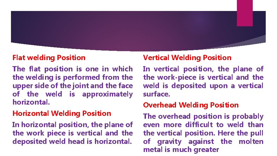 Flat welding Position Vertical Welding Position The flat position is one in which the