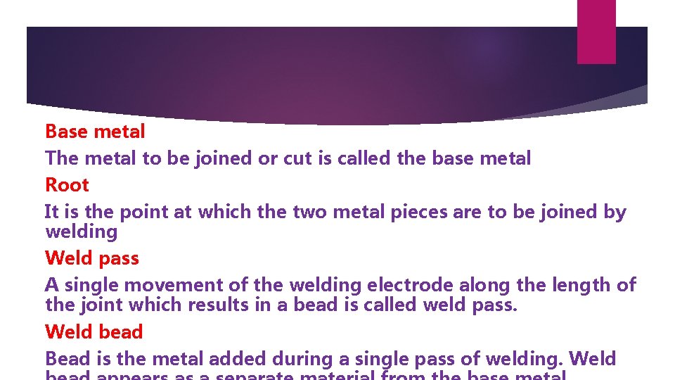 Base metal The metal to be joined or cut is called the base metal